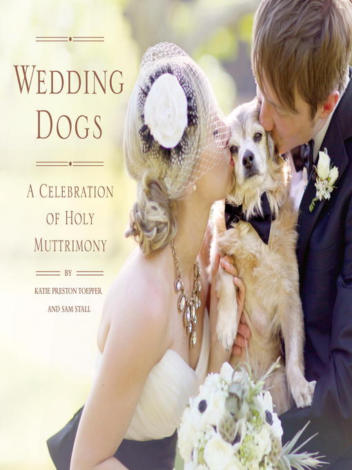 Title details for Wedding Dogs by Katie Preston Toepfer - Available